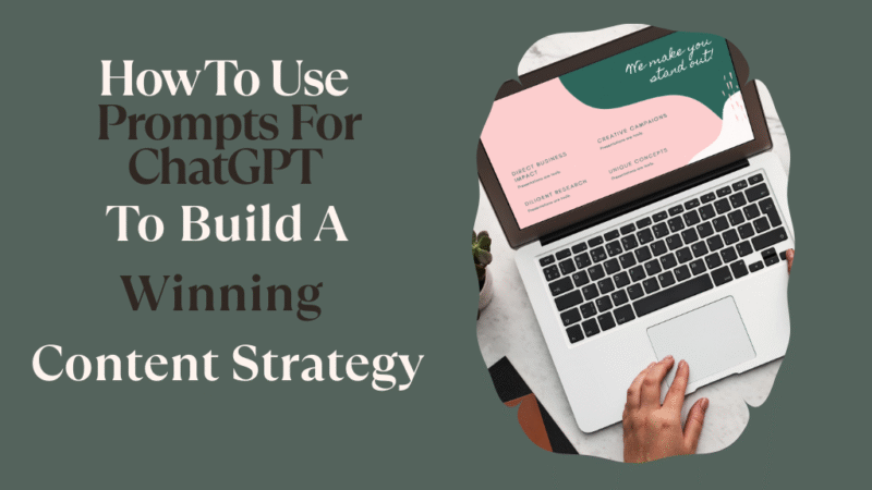 How To Use Prompts For ChatGPT To Build A Winning Content Strategy
